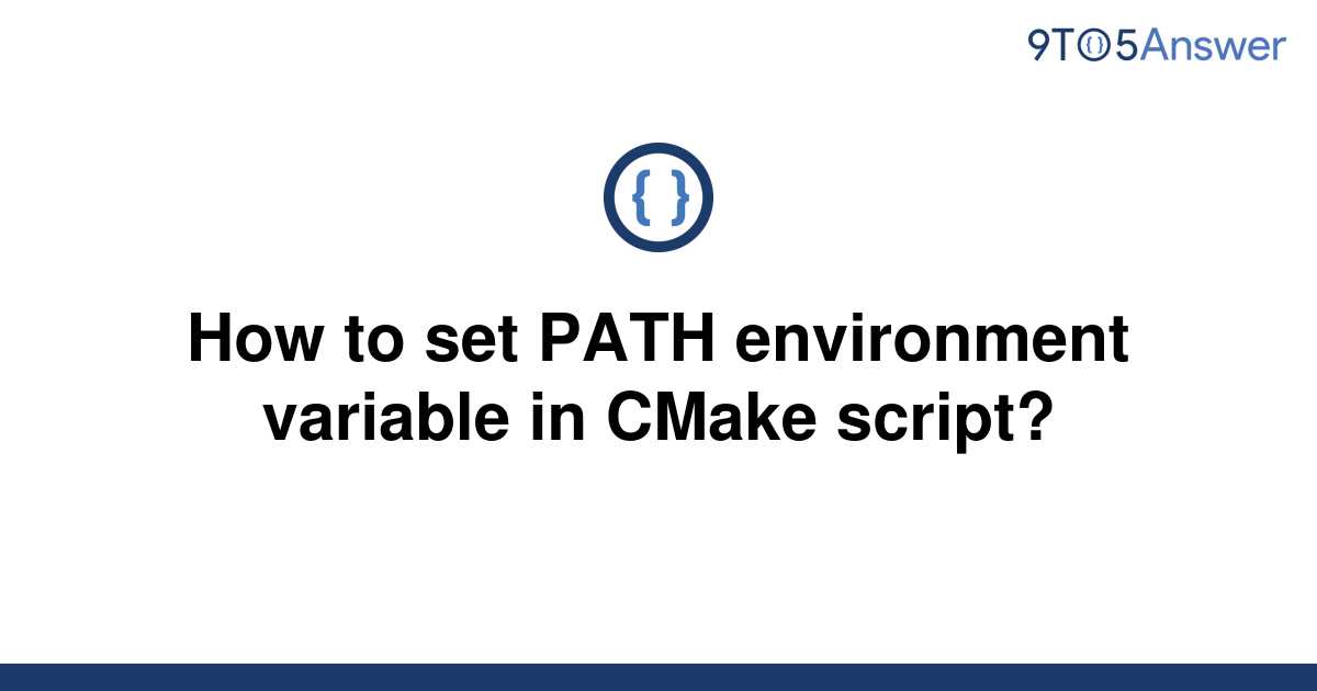 solved-how-to-set-path-environment-variable-in-cmake-9to5answer