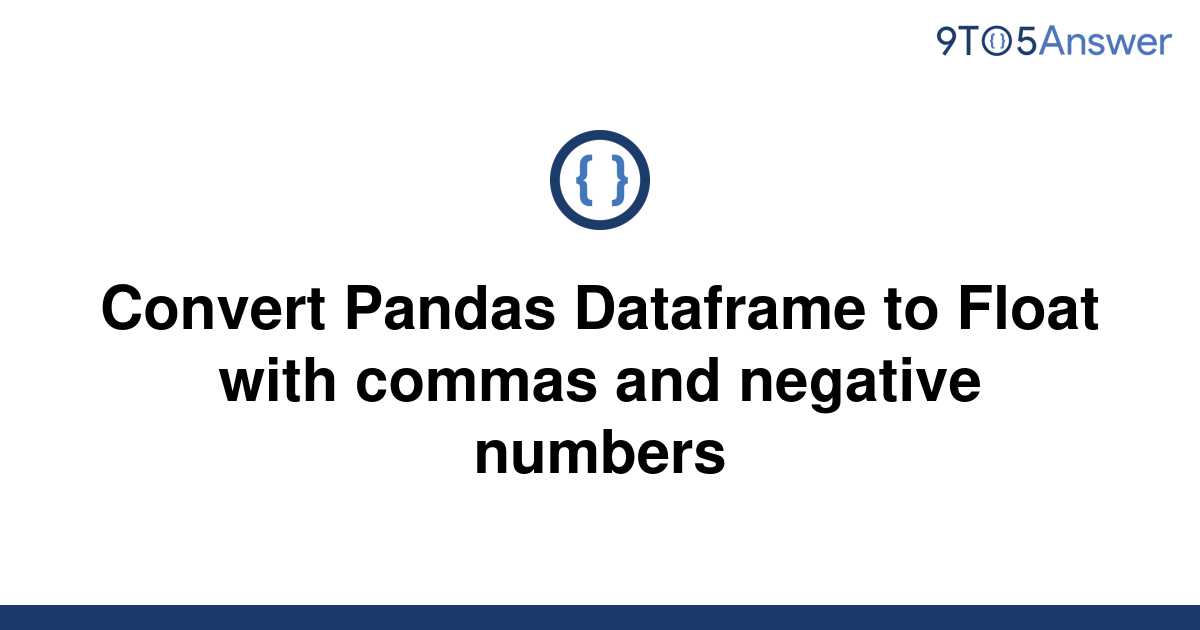 solved-convert-pandas-dataframe-to-float-with-commas-9to5answer