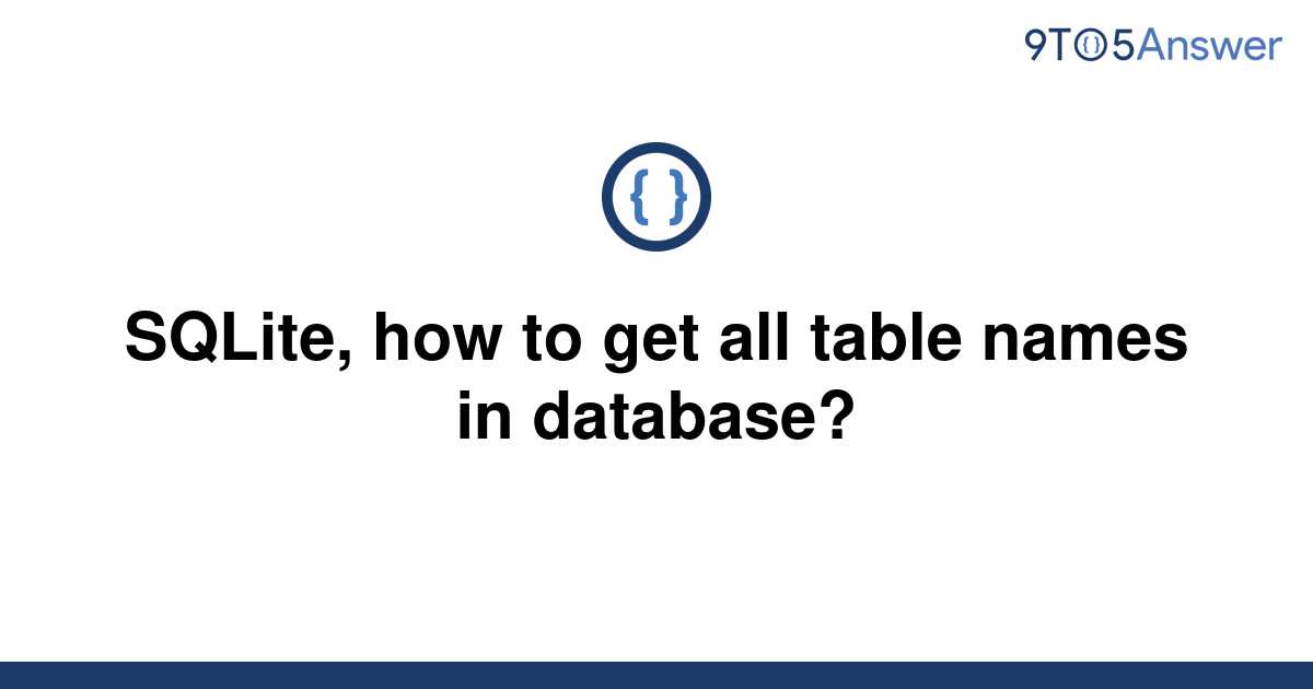  Solved SQLite How To Get All Table Names In Database 9to5Answer