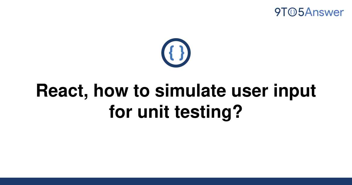 solved-react-how-to-simulate-user-input-for-unit-9to5answer