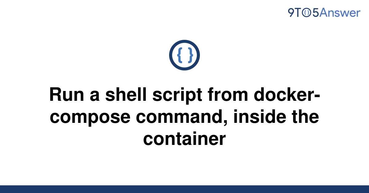 solved-run-a-shell-script-from-docker-compose-command-9to5answer