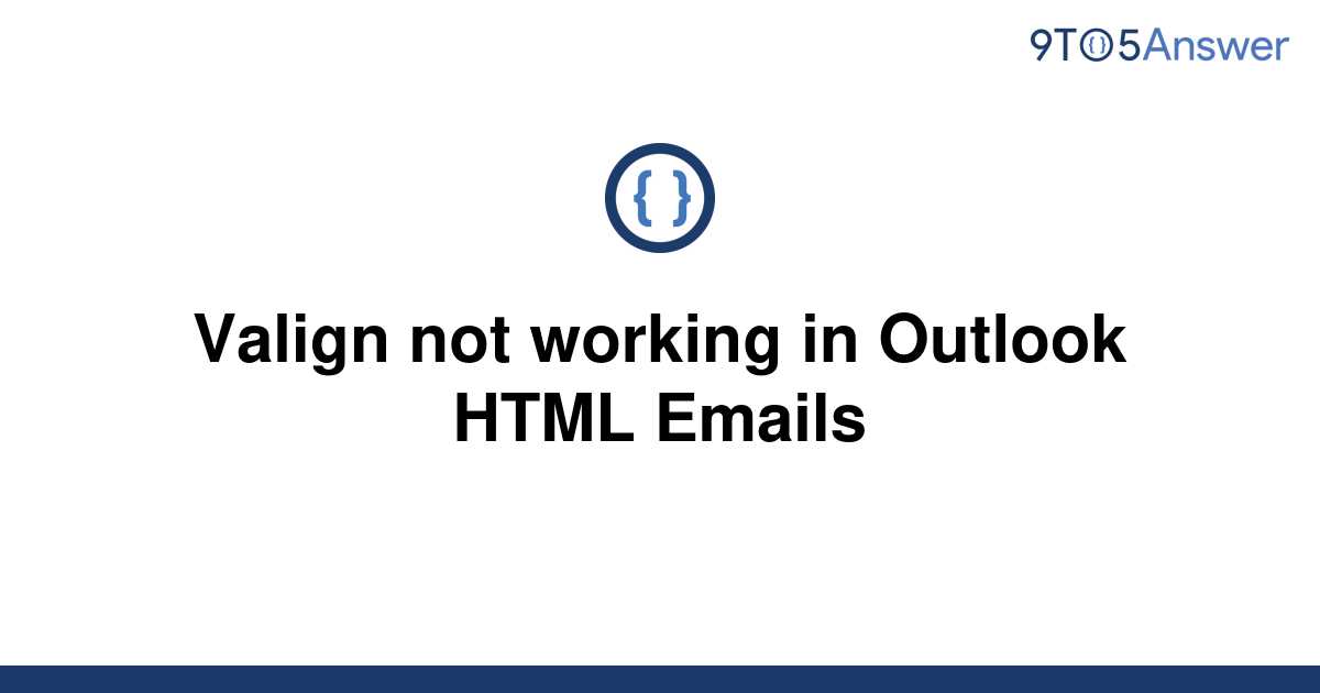 solved-valign-not-working-in-outlook-html-emails-9to5answer