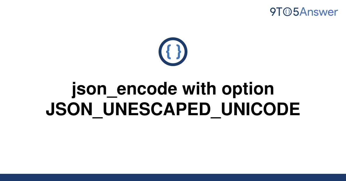 solved-json-encode-with-option-json-unescaped-unicode-9to5answer