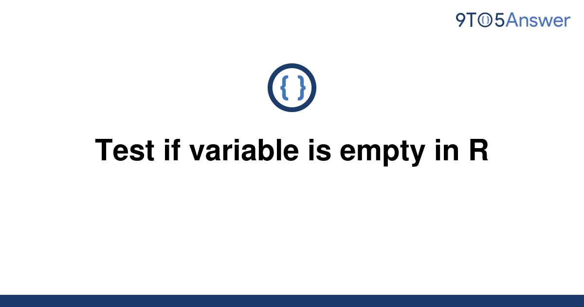 solved-test-if-variable-is-empty-in-r-9to5answer