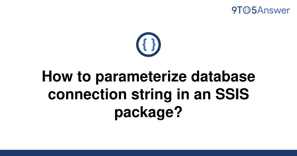 solved-how-to-parameterize-database-connection-string-9to5answer