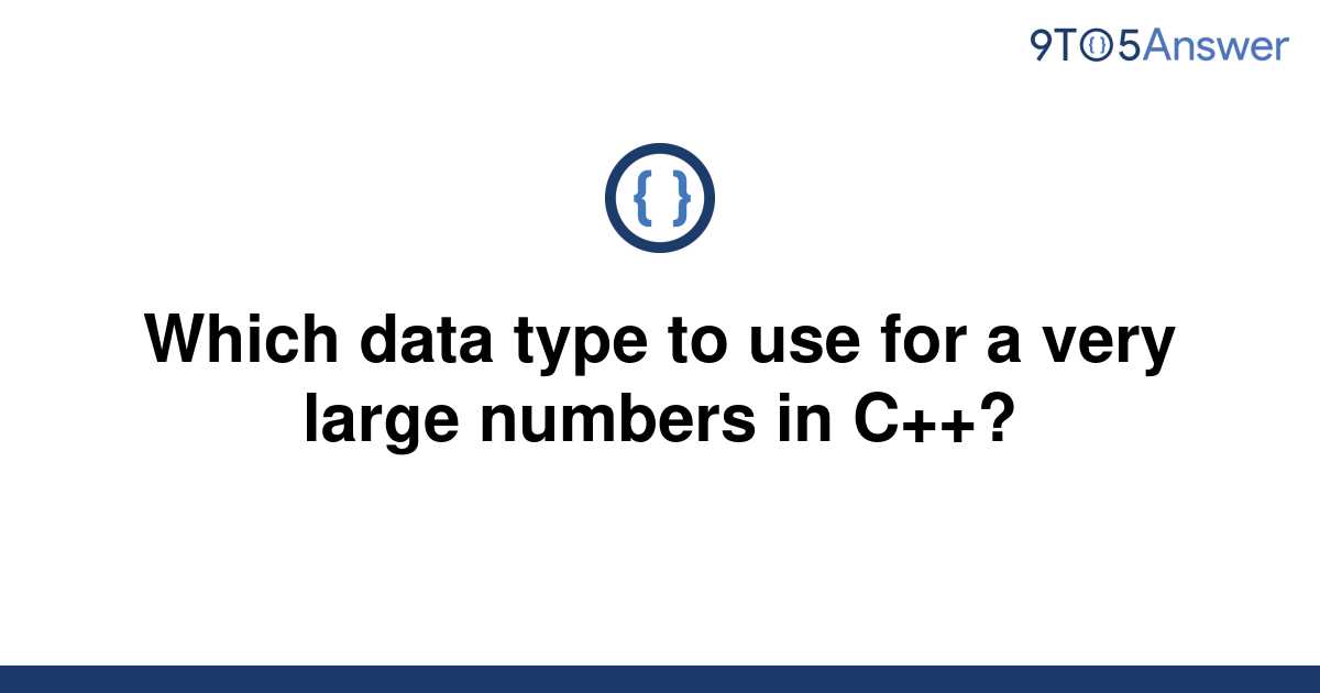 solved-which-data-type-to-use-for-a-very-large-numbers-9to5answer