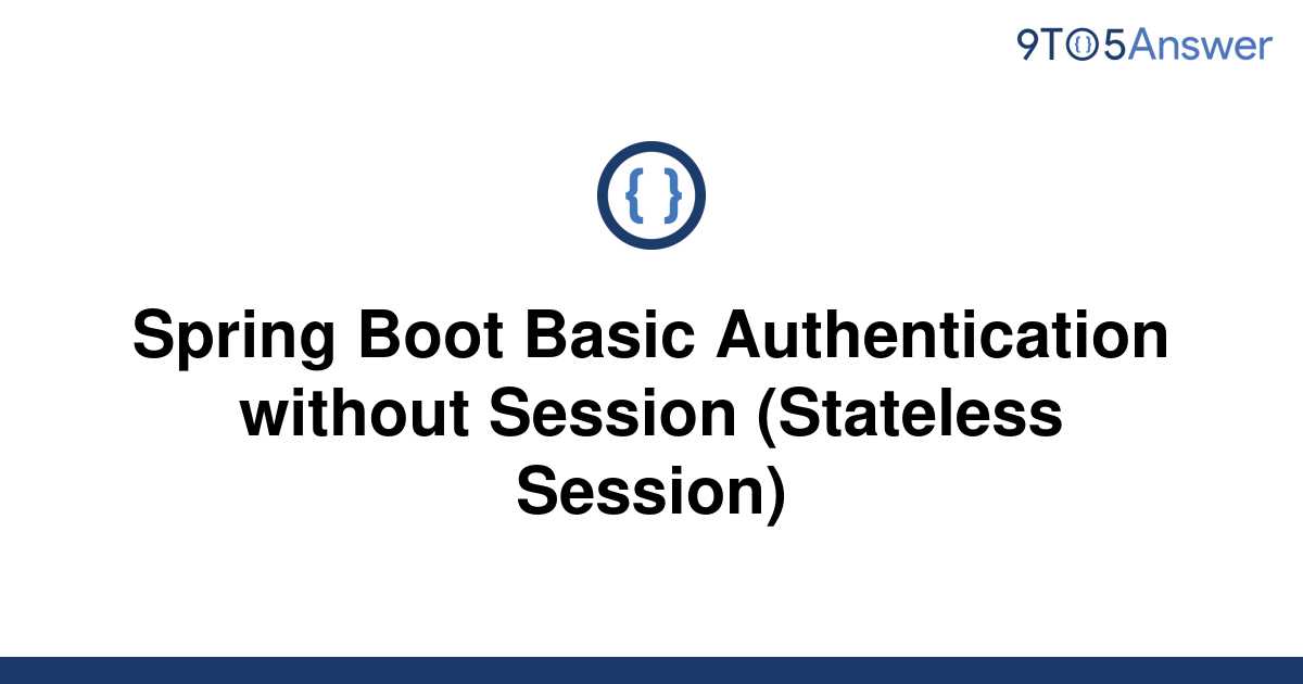 solved-spring-boot-basic-authentication-without-session-9to5answer