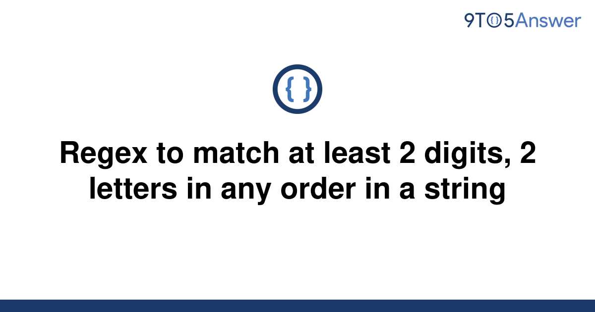 solved-regex-to-match-at-least-2-digits-2-letters-in-9to5answer