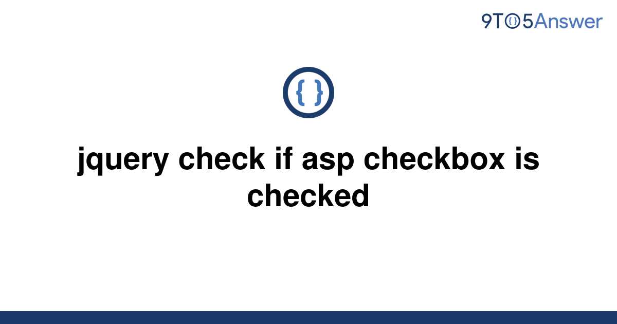 solved-jquery-check-if-asp-checkbox-is-checked-9to5answer