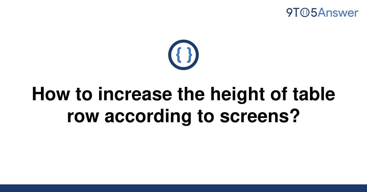 Solved How To Increase The Height Of Table Row 9to5Answer   Template How To Increase The Height Of Table Row According To Screens20220530 2998383 Ewkml5 