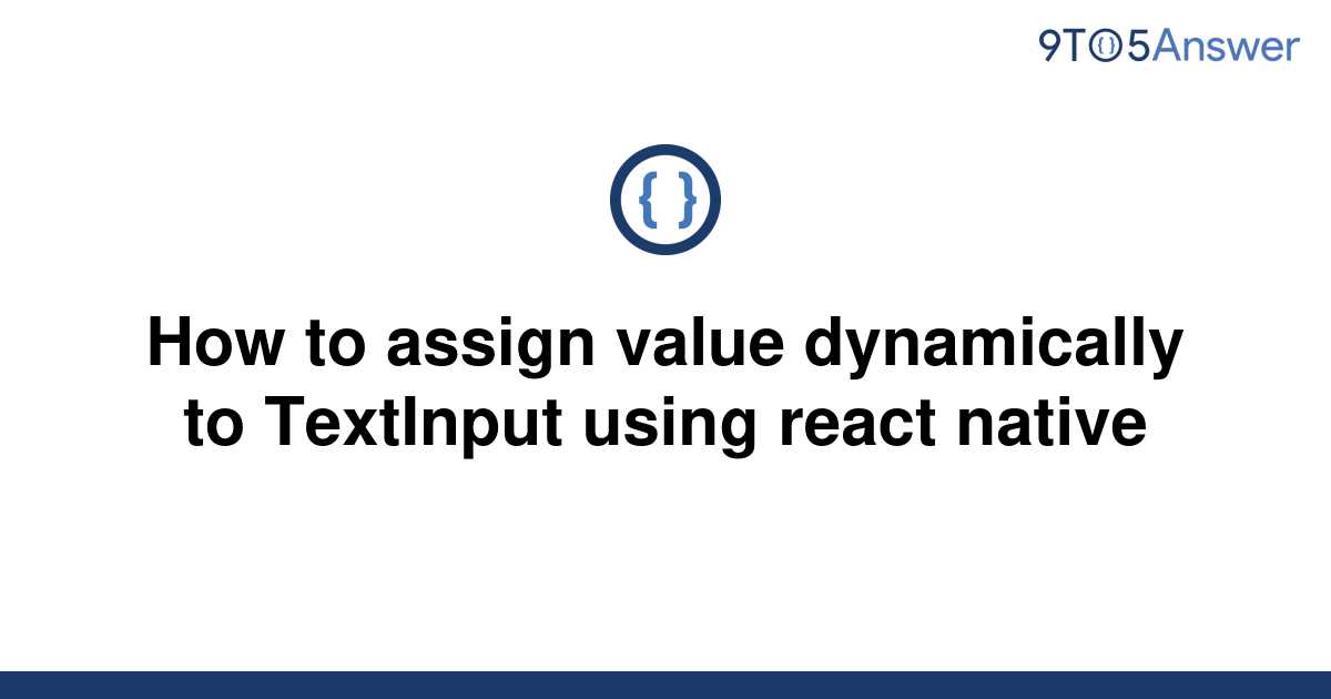 solved-how-to-assign-value-dynamically-to-textinput-9to5answer