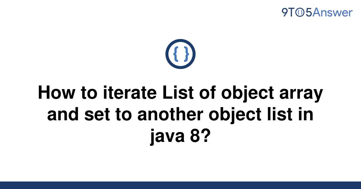 solved-how-to-iterate-list-of-object-array-and-set-to-9to5answer