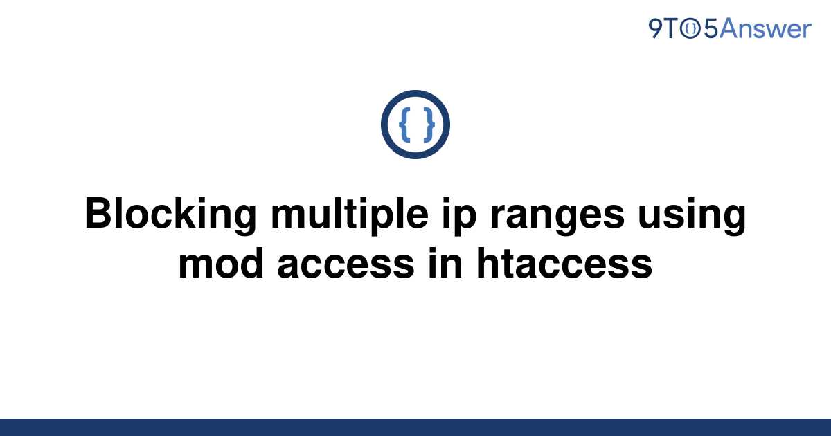 solved-blocking-multiple-ip-ranges-using-mod-access-in-9to5answer