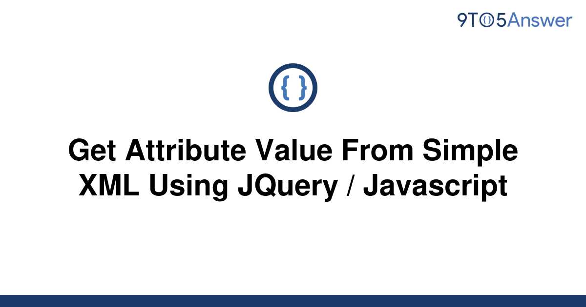 solved-get-attribute-value-from-simple-xml-using-jquery-9to5answer