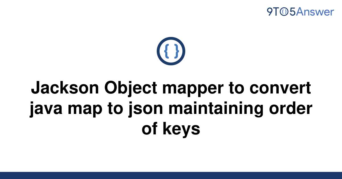 solved-jackson-object-mapper-to-convert-java-map-to-9to5answer