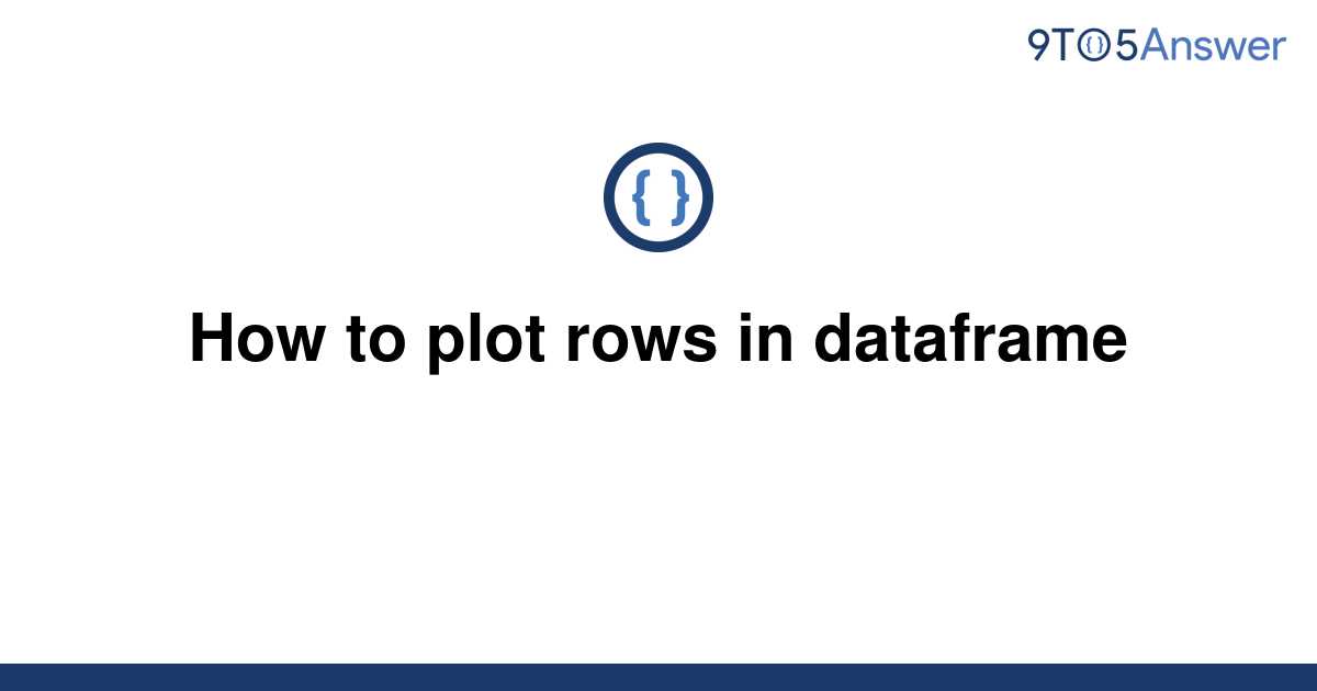 solved-how-to-plot-rows-in-dataframe-9to5answer