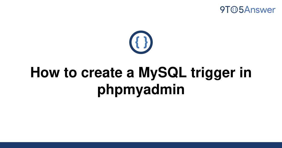 solved-how-to-create-a-mysql-trigger-in-phpmyadmin-9to5answer