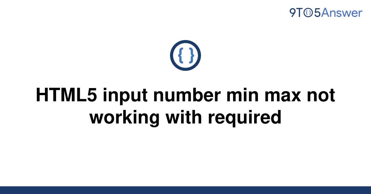 solved-html5-input-number-min-max-not-working-with-9to5answer