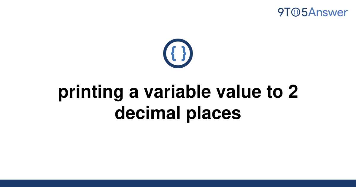 solved-printing-a-variable-value-to-2-decimal-places-9to5answer