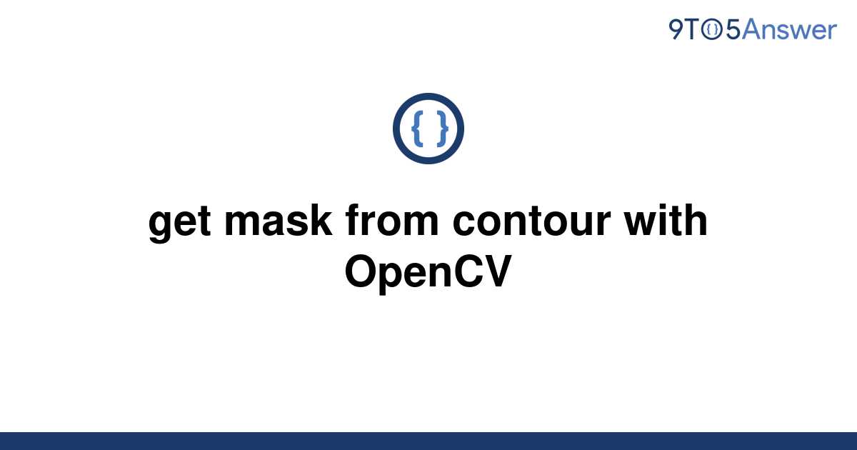 solved-get-mask-from-contour-with-opencv-9to5answer