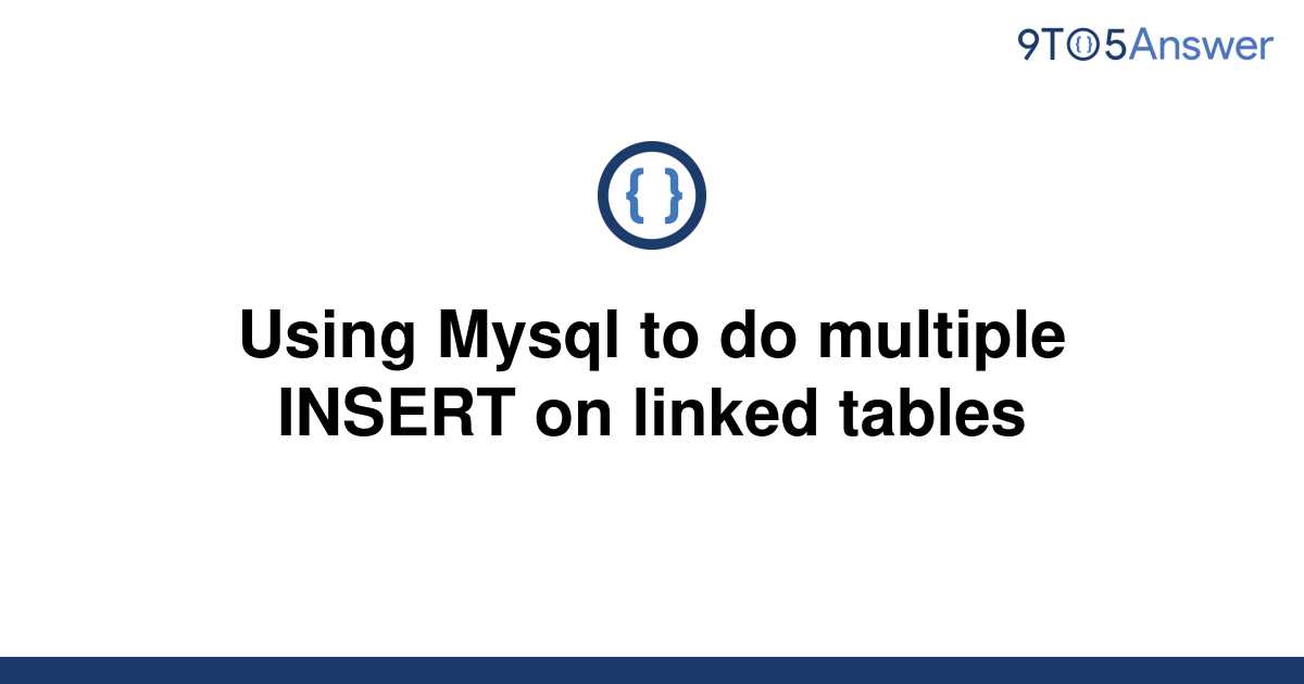 solved-using-mysql-to-do-multiple-insert-on-linked-9to5answer