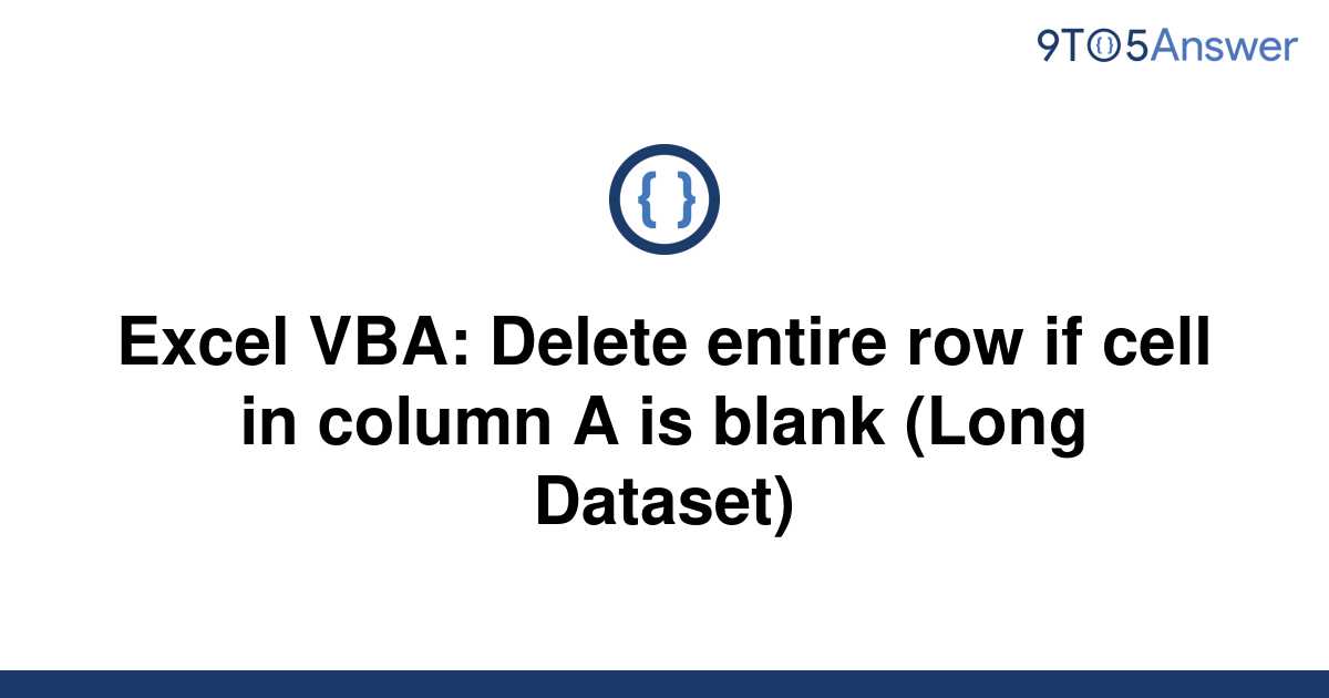 solved-excel-vba-delete-entire-row-if-cell-in-column-a-9to5answer