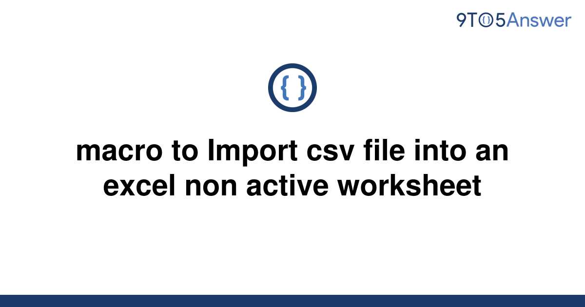 solved-macro-to-import-csv-file-into-an-excel-non-9to5answer