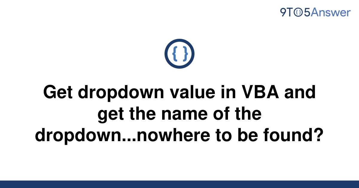 solved-get-dropdown-value-in-vba-and-get-the-name-of-9to5answer