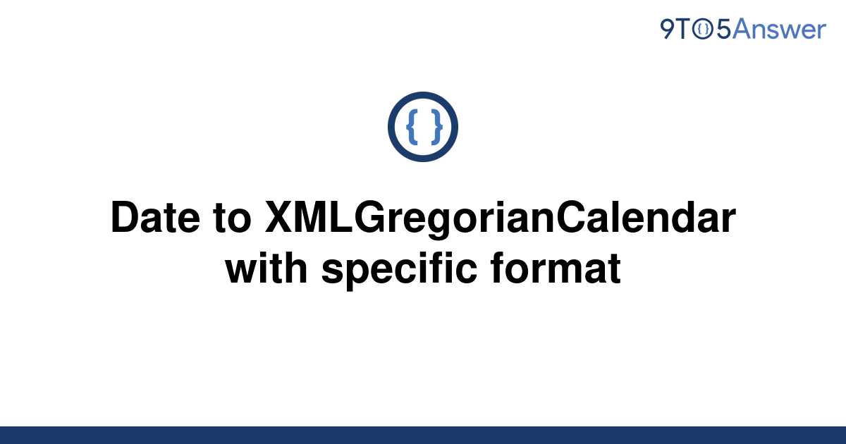 [Solved] Date to XMLGregorianCalendar with specific 9to5Answer