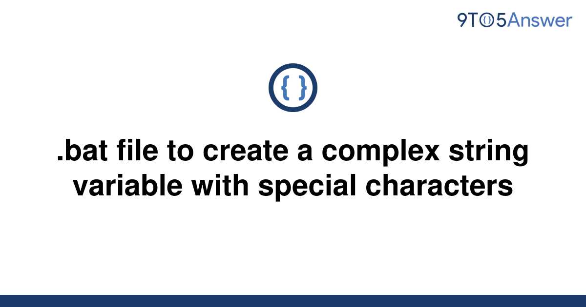 solved-bat-file-to-create-a-complex-string-variable-9to5answer