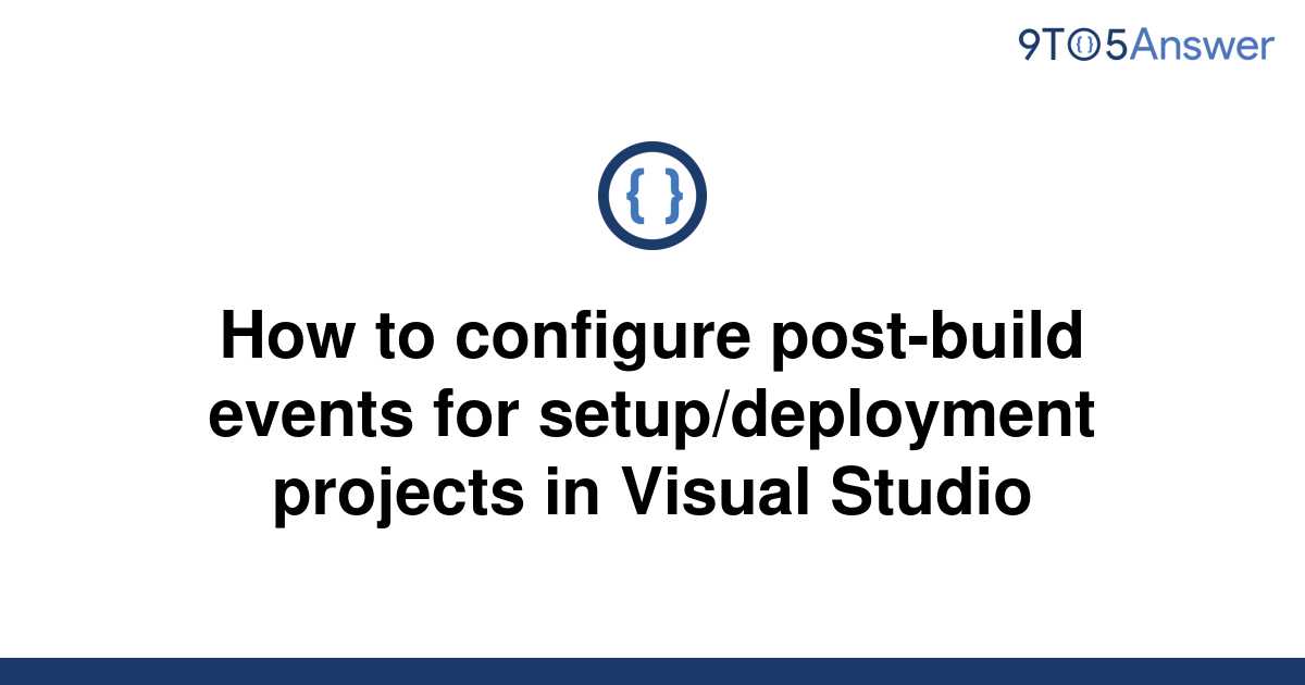 [Solved] How to configure postbuild events for 9to5Answer