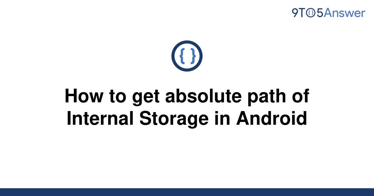 solved-how-to-get-absolute-path-of-internal-storage-in-9to5answer