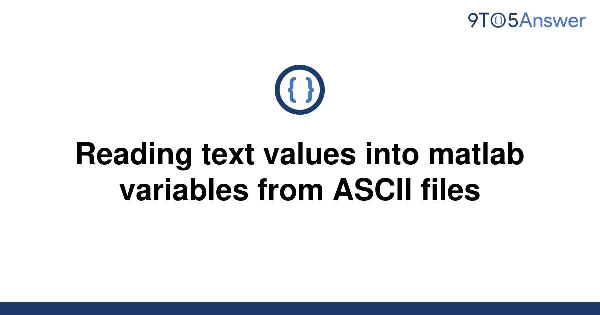 [Solved] Reading text values into matlab variables from | 9to5Answer