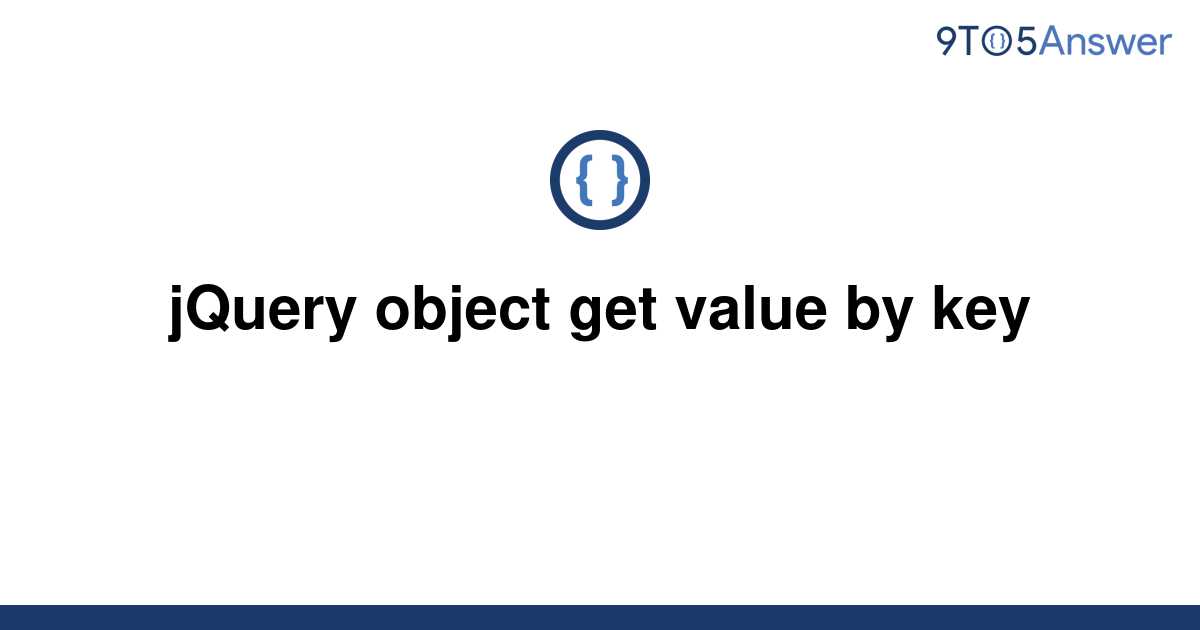 solved-jquery-object-get-value-by-key-9to5answer