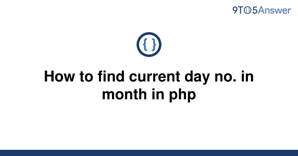 solved-how-to-find-current-day-no-in-month-in-php-9to5answer