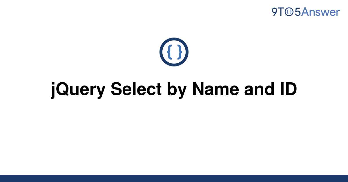 solved-jquery-select-by-name-and-id-9to5answer