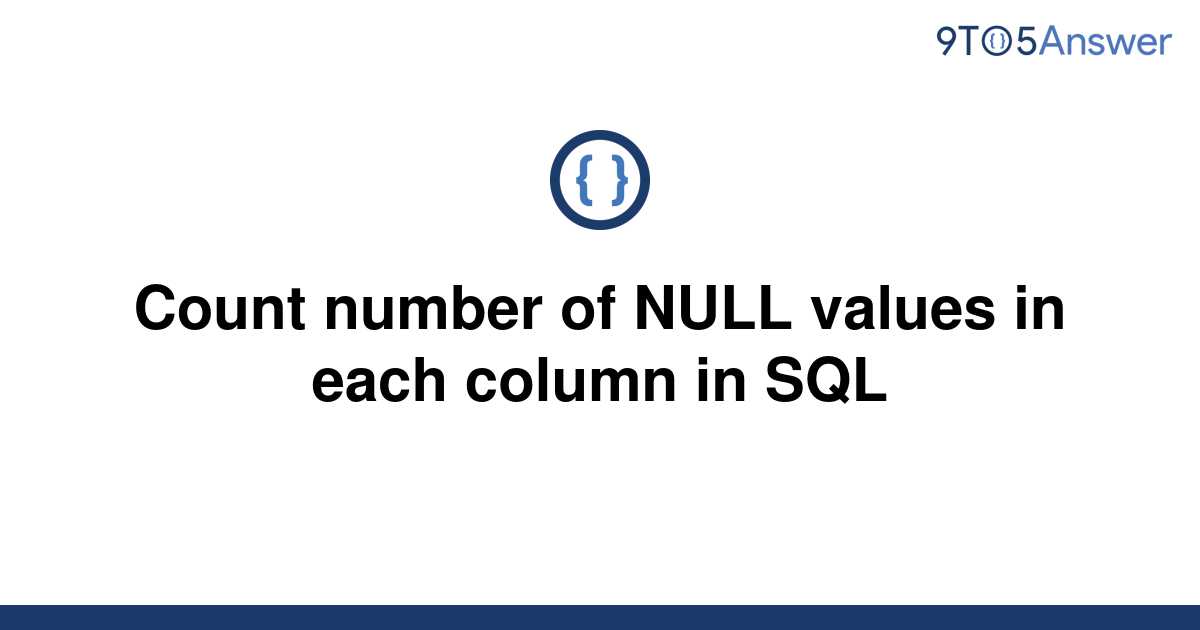 solved-count-number-of-null-values-in-each-column-in-9to5answer