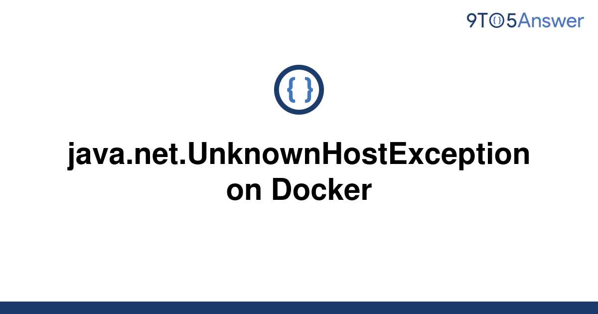 [Solved] Java.net.UnknownHostException On Docker | 9to5Answer