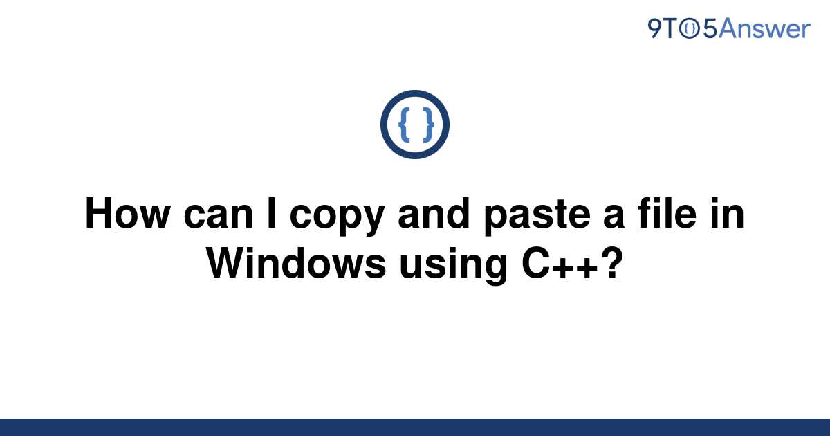 solved-how-can-i-copy-and-paste-a-file-in-windows-using-9to5answer