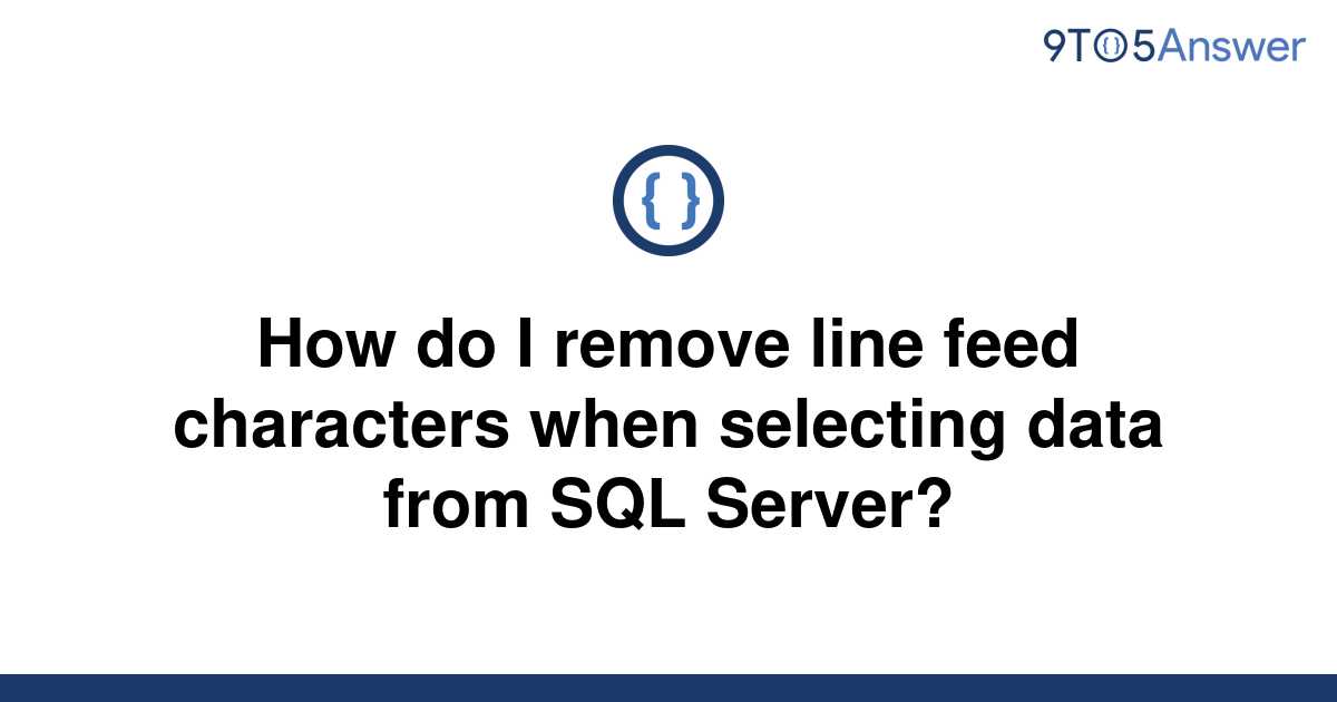 solved-how-do-i-remove-line-feed-characters-when-9to5answer