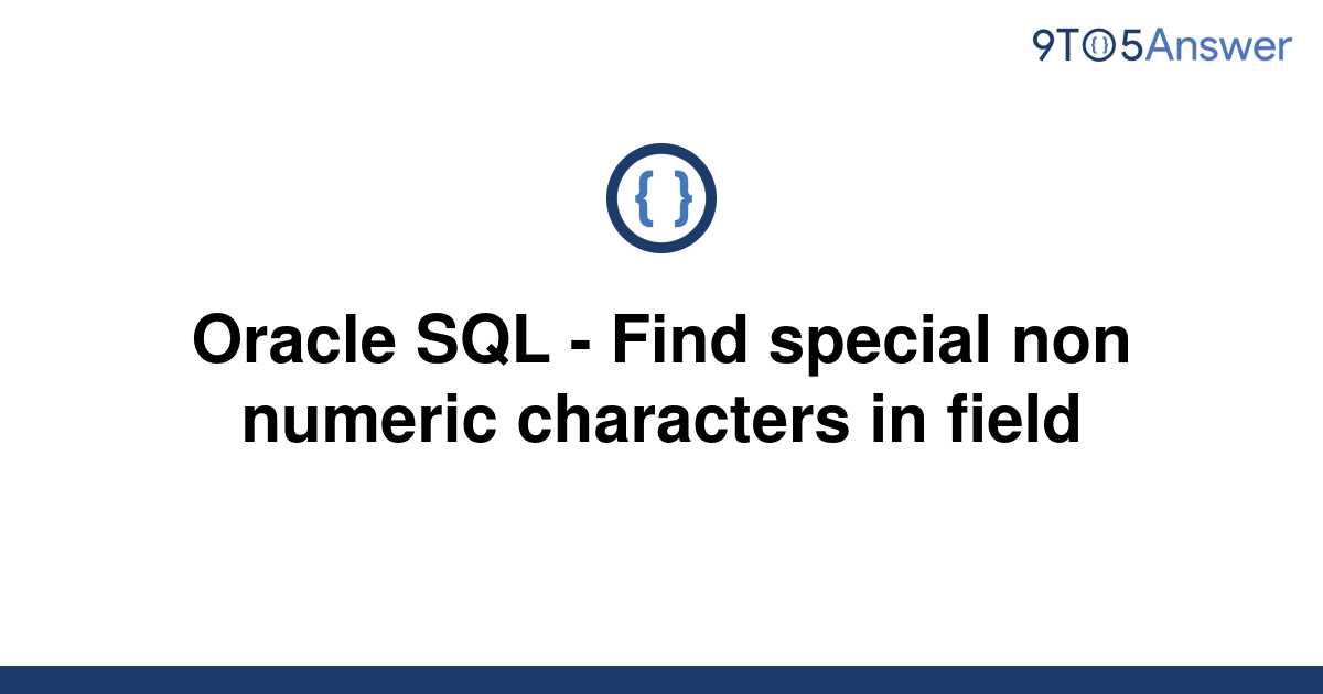 solved-oracle-sql-find-special-non-numeric-characters-9to5answer