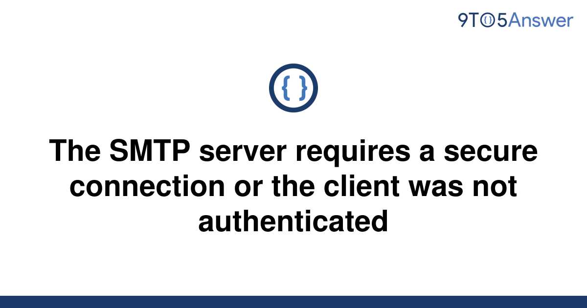 [Solved] The SMTP server requires a secure connection or | 9to5Answer
