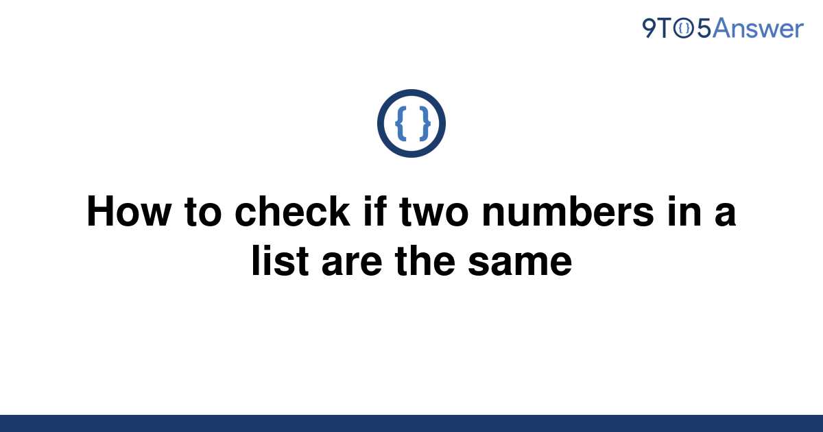 solved-how-to-check-if-two-numbers-in-a-list-are-the-9to5answer