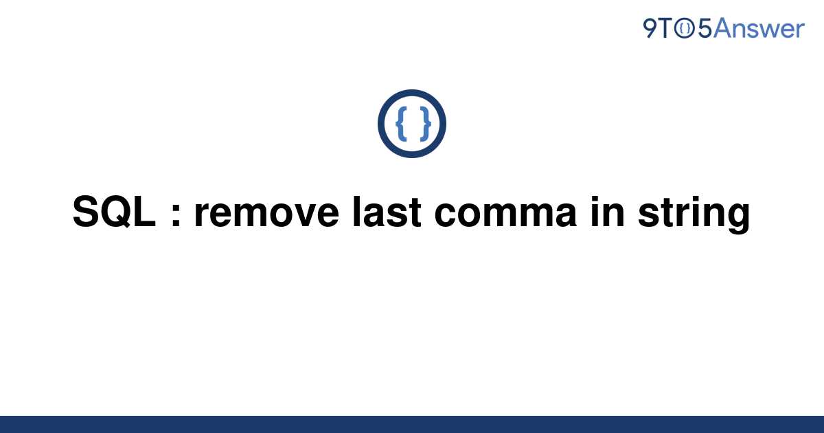 solved-sql-remove-last-comma-in-string-9to5answer