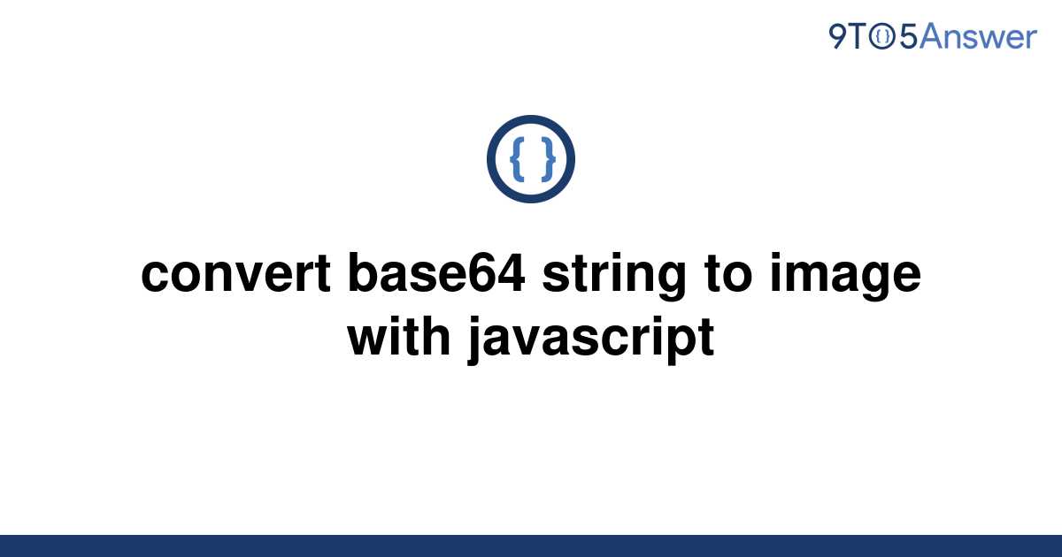 solved-convert-base64-string-to-image-with-javascript-9to5answer