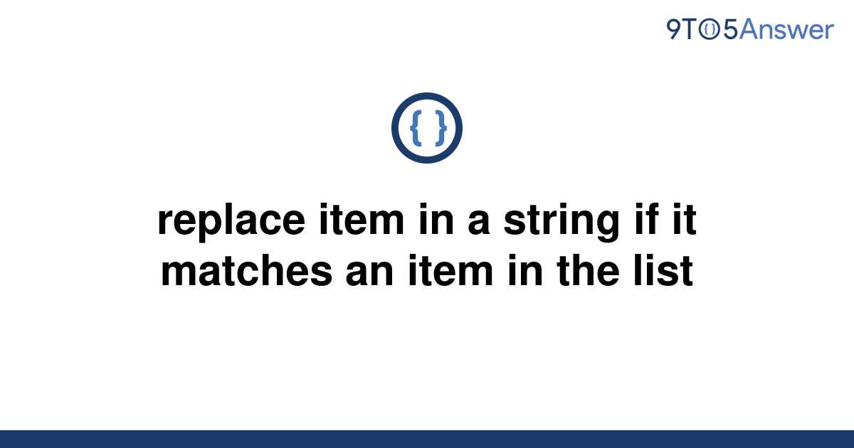 solved-replace-item-in-a-string-if-it-matches-an-item-9to5answer