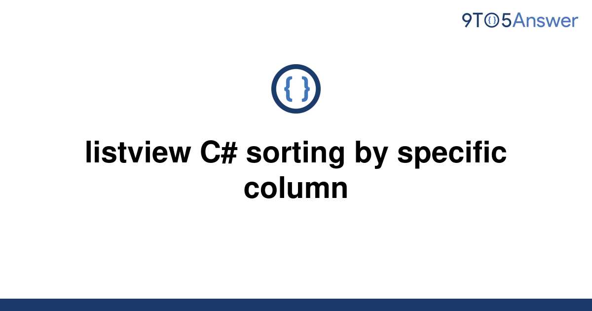 Solved Listview C Sorting By Specific Column 9to5answer 3281