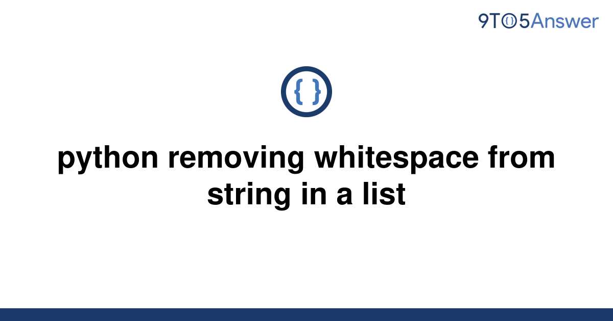 solved-python-removing-whitespace-from-string-in-a-list-9to5answer