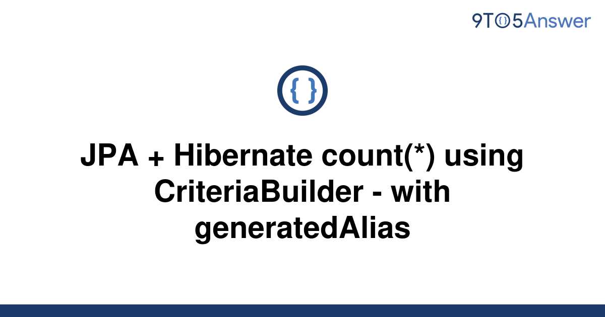 solved-jpa-hibernate-count-using-criteriabuilder-9to5answer