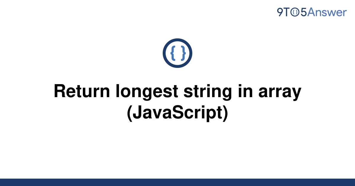 solved-return-longest-string-in-array-javascript-9to5answer